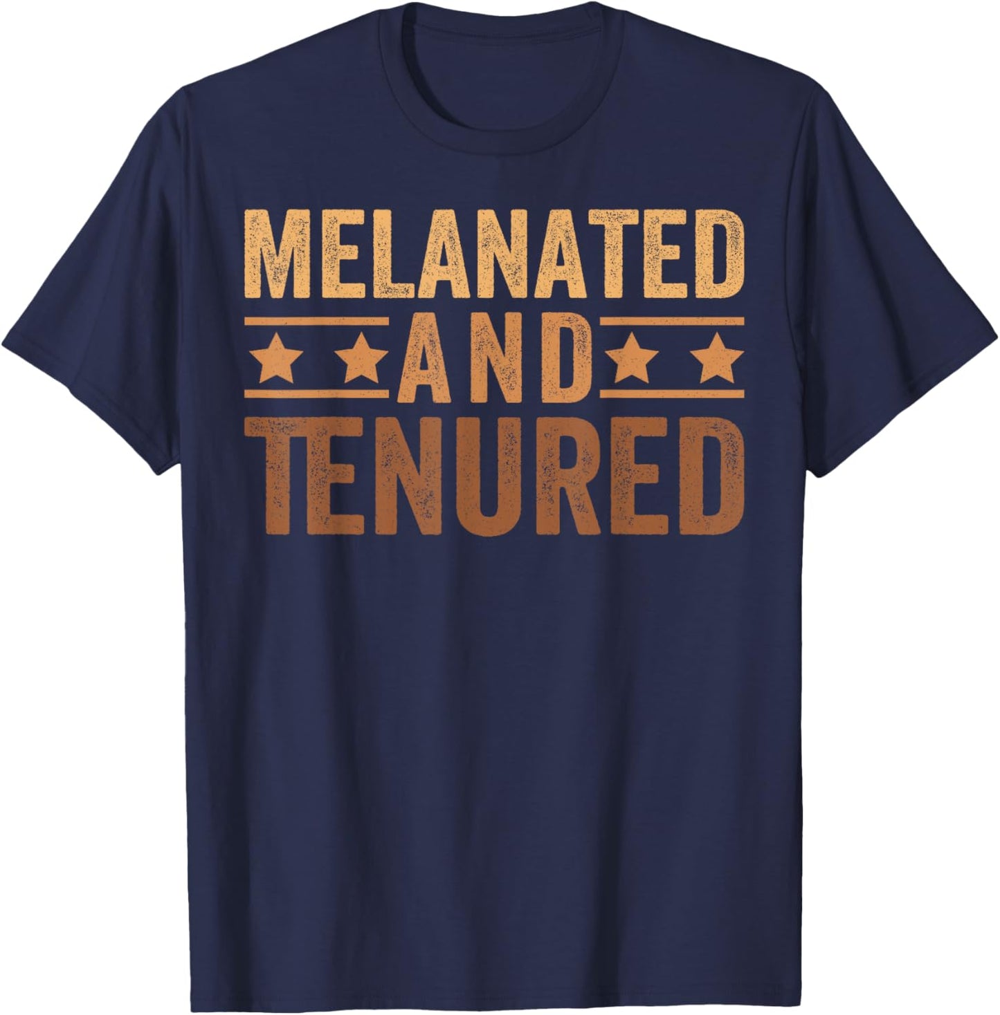 Melanated Tenured Black History Month Teacher Educator T-Shirt - T-Shirt | Navy