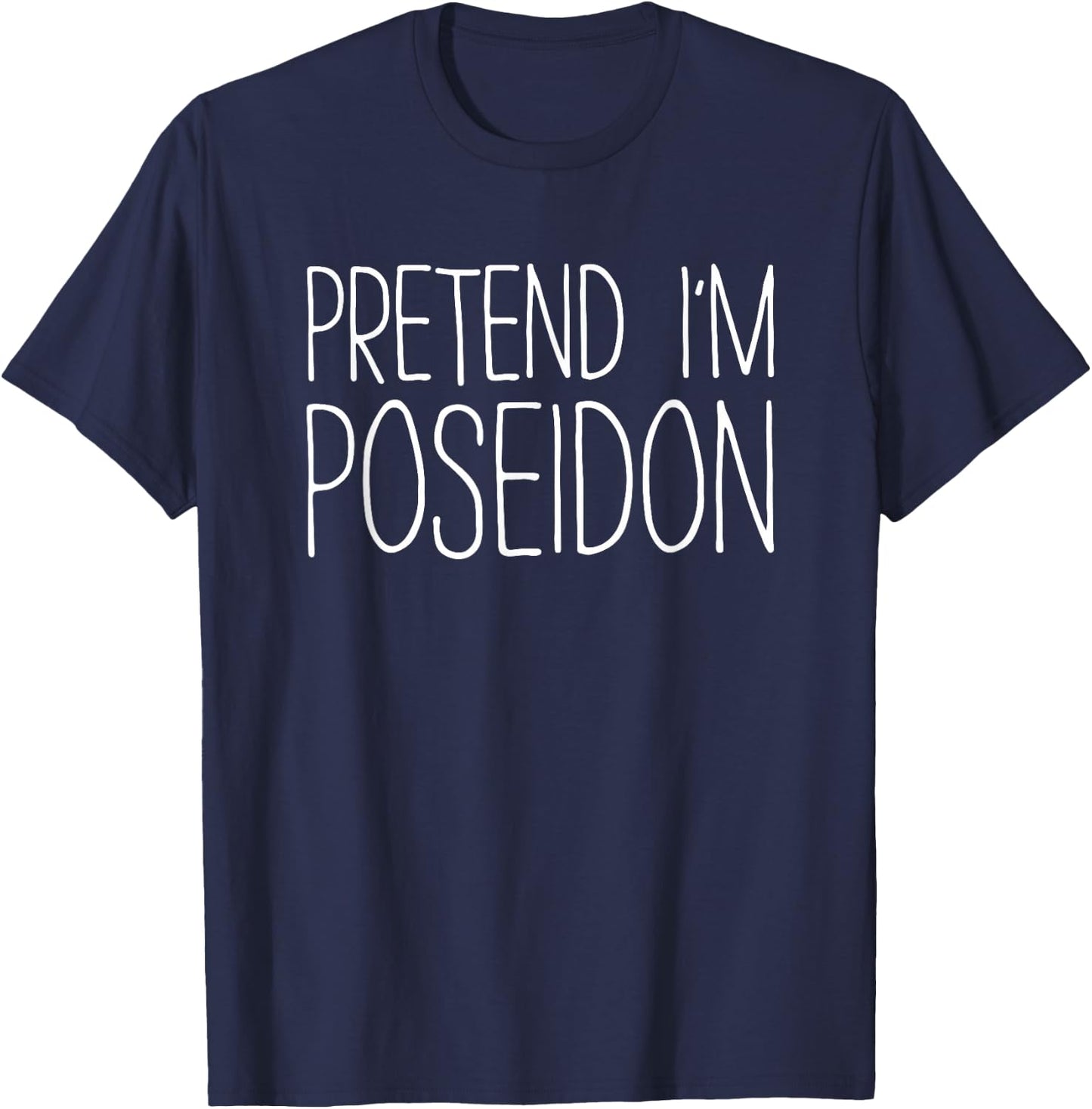 Pretend I'm Poseidon Shirt Adult Kids Men Women Costume T-Shirt - T-Shirt | Navy