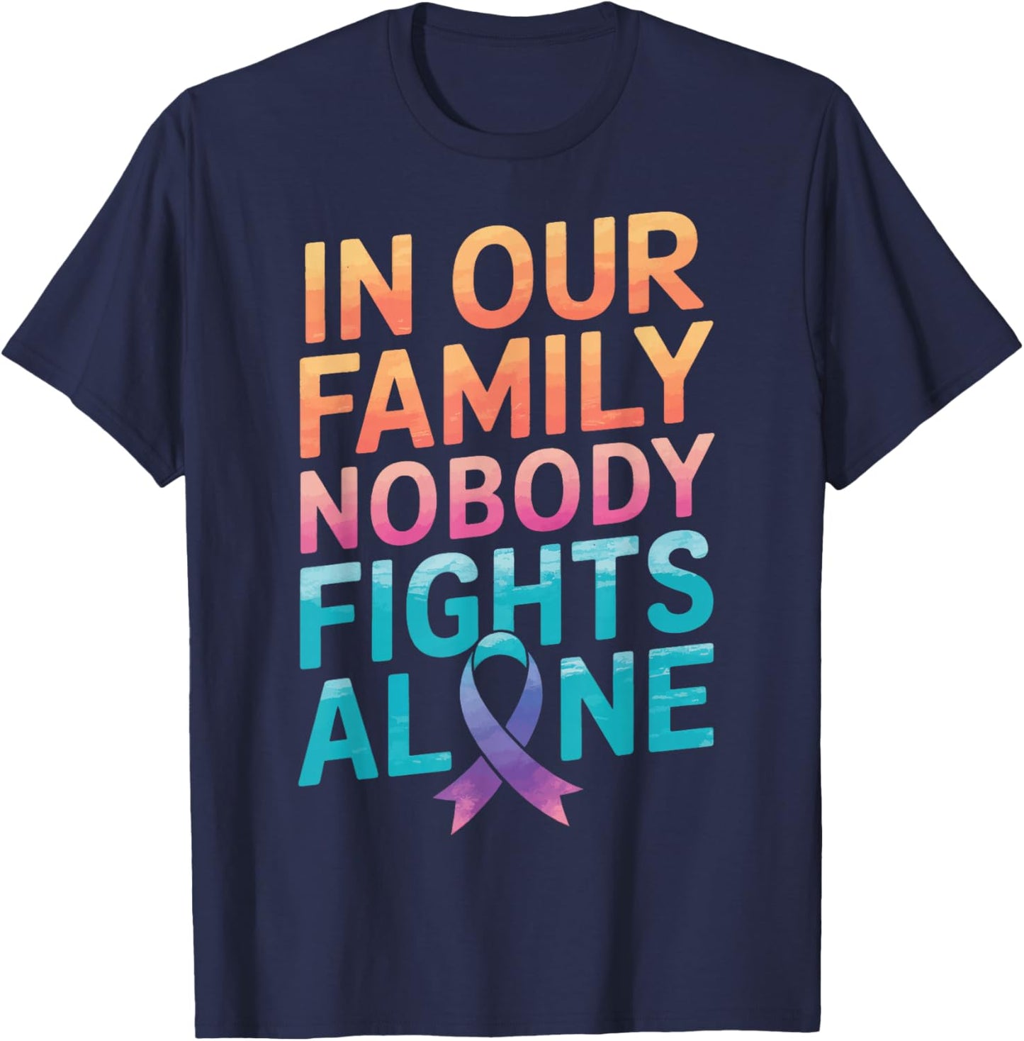 Cancer In Our Family Nobody Fights Alone T-Shirt - T-Shirt | Navy