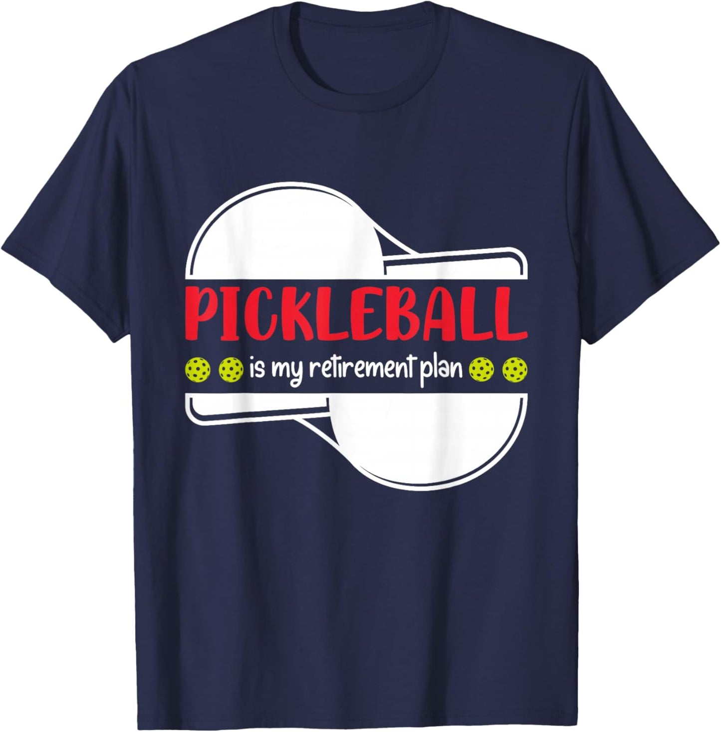 Pickleball is My Retirement Plan, Funny Retirement T-Shirt - T-Shirt | Navy