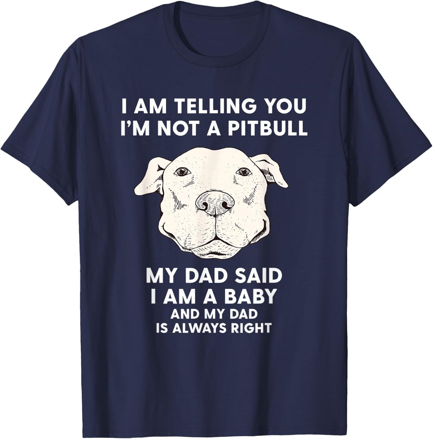 I'm Telling You I'm Not a Pitbull Funny Pitbull Dad Gift T-Shirt - T-Shirt | Navy