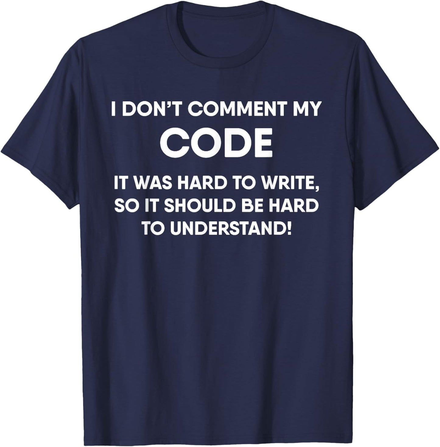 Funny Coding Real Programmers Don't Comment Code T-Shirt - T-Shirt | Navy
