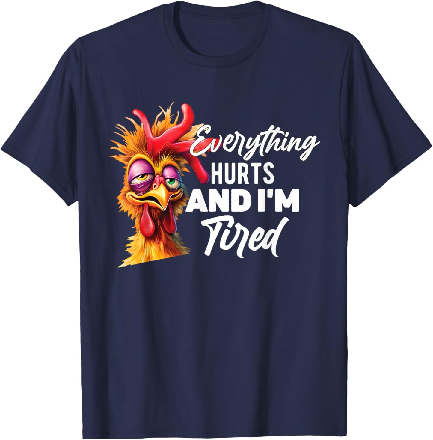 Everything Hurts And I'm Tired T-Shirt - T-Shirt | Navy