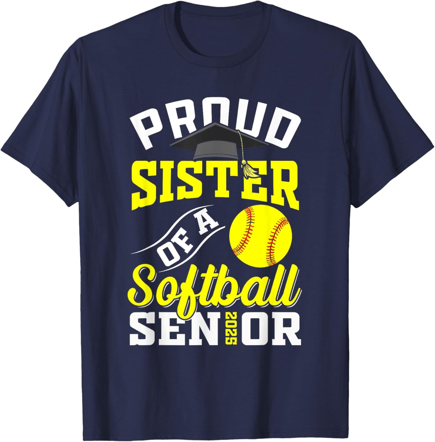 Proud sister of a softball Senior class of 2025 graduation T-Shirt - T-Shirt | Navy