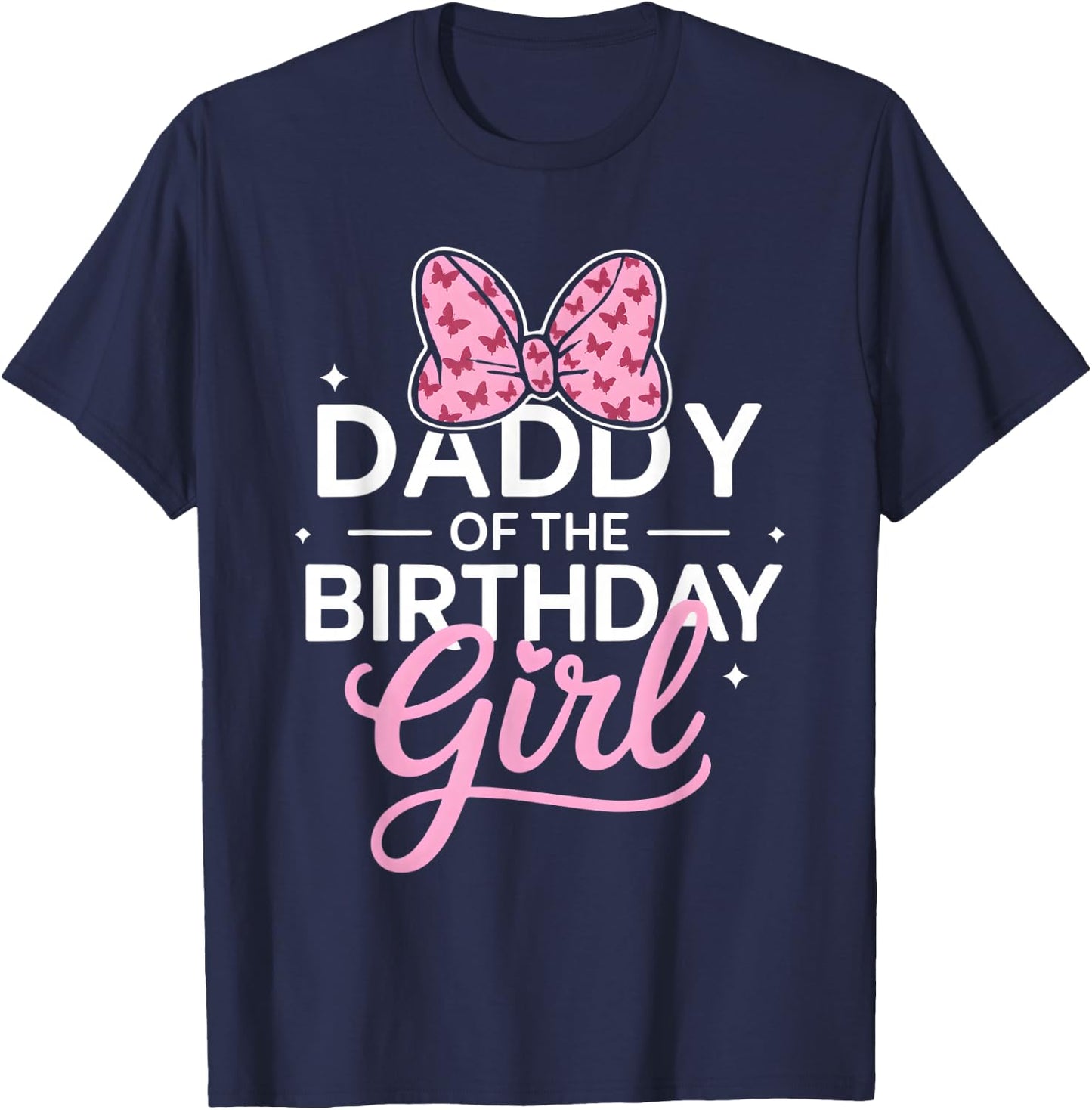 Daddy of The Birthday Girl Cute Butterfly Pink Bow Dad T-Shirt - T-Shirt | Navy