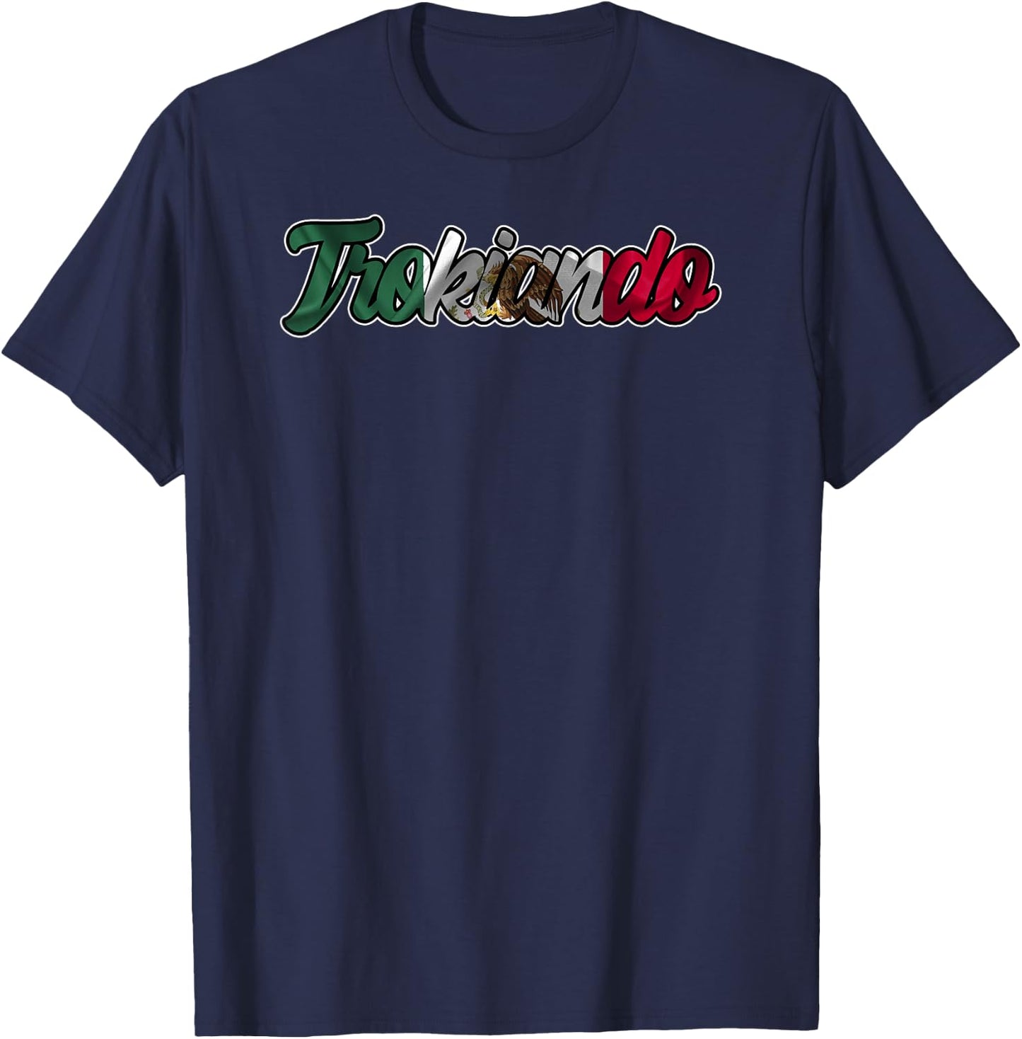 Trokiando Typography Art with Mexican Flag T-Shirt - T-Shirt | Navy