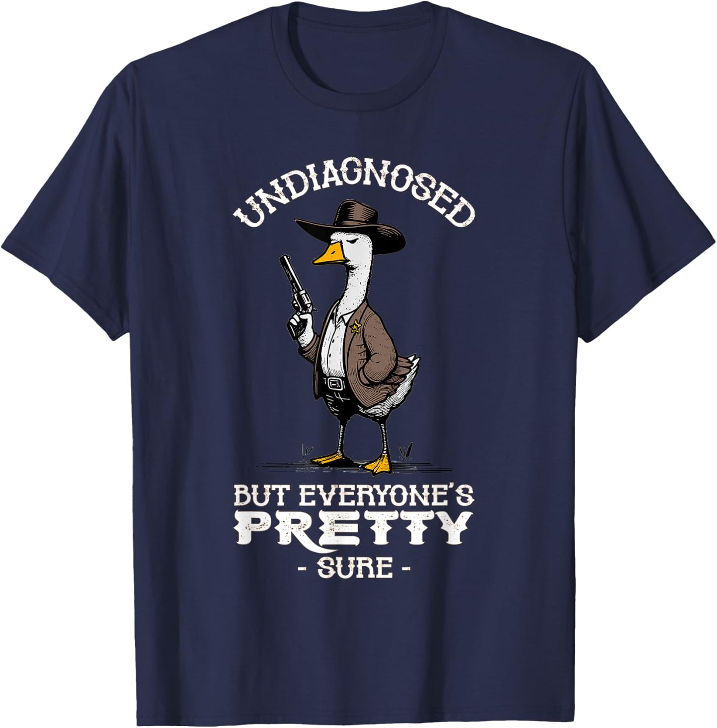 Undiagnosed But Everyone's Pretty Sure Funny T-Shirt - T-Shirt | Navy