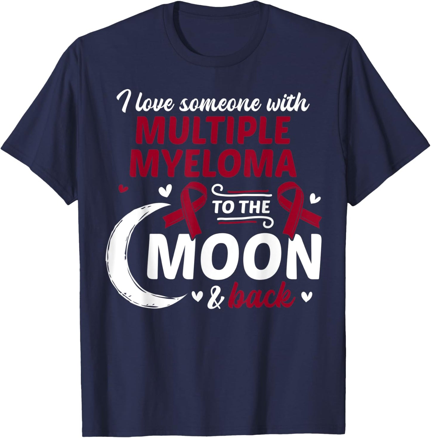 I Love Someone With Multiple Myeloma Multiple Myeloma T-Shirt - T-Shirt | Navy