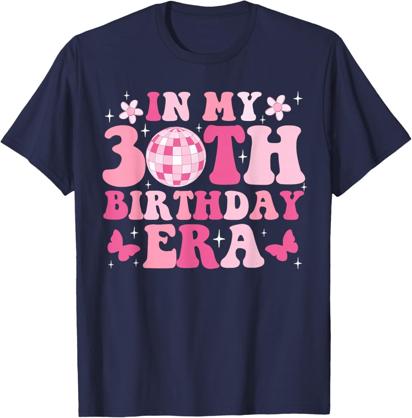 In My 30th Birthday Era Girl Gifts Bday 30 Year Old T-Shirt - T-Shirt | Navy