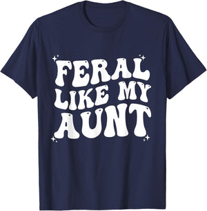 Feral Like My Aunt T-Shirt - T-Shirt | Navy