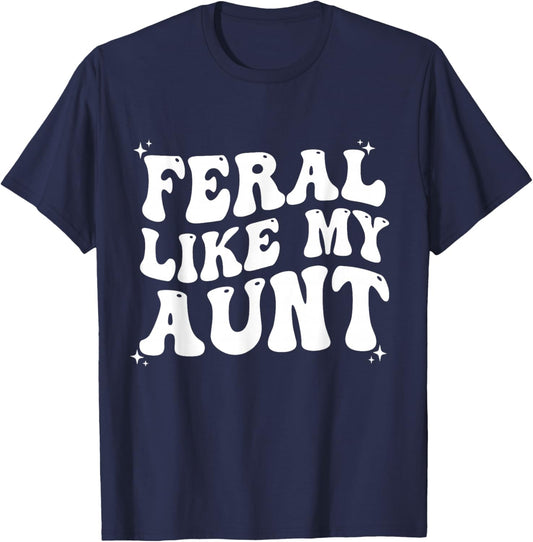 Feral Like My Aunt T-Shirt - T-Shirt | Navy