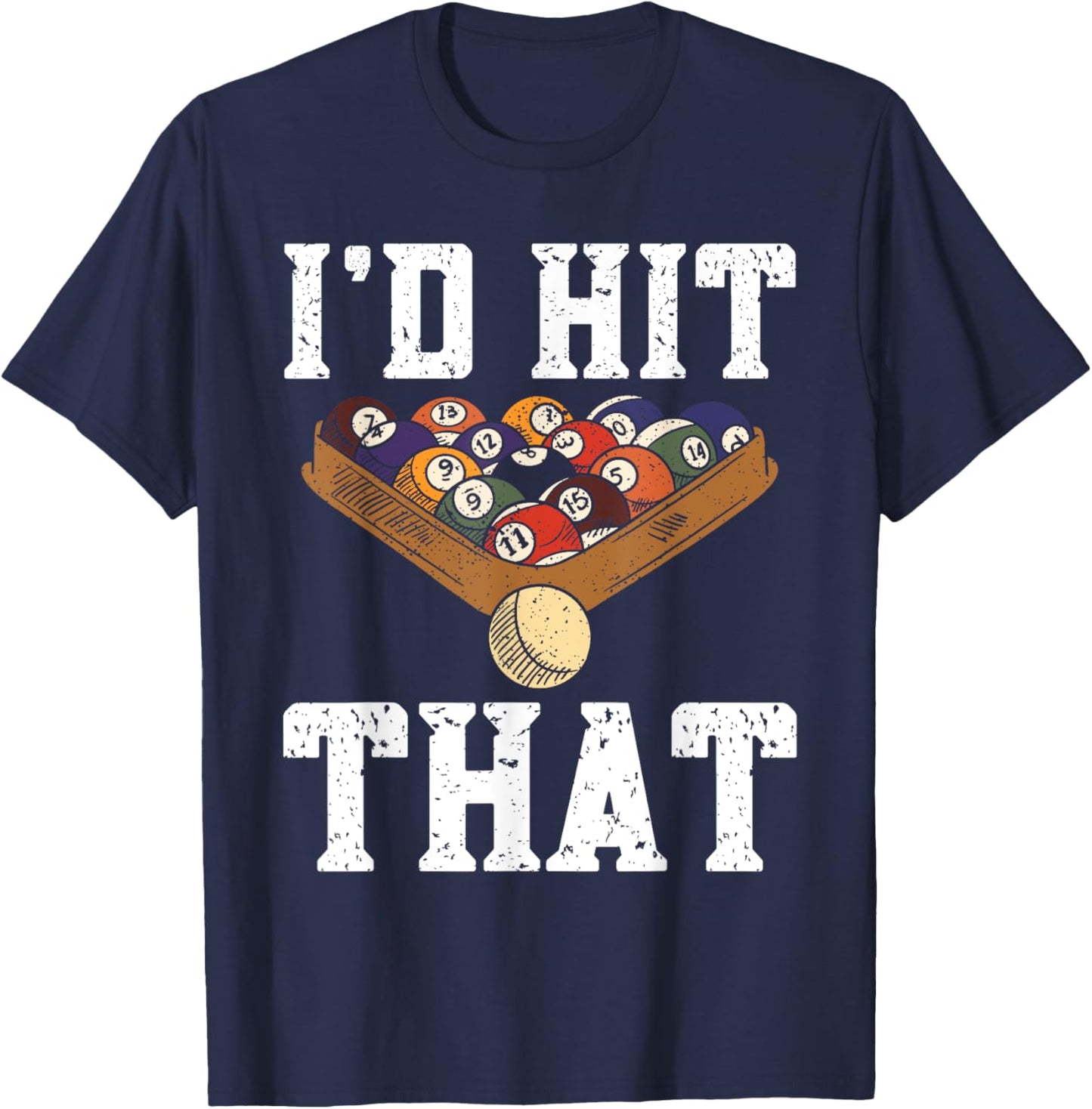 Pool Billiard Funny Pool Player I'd Hit That Snooker T-Shirt - T-Shirt | Navy