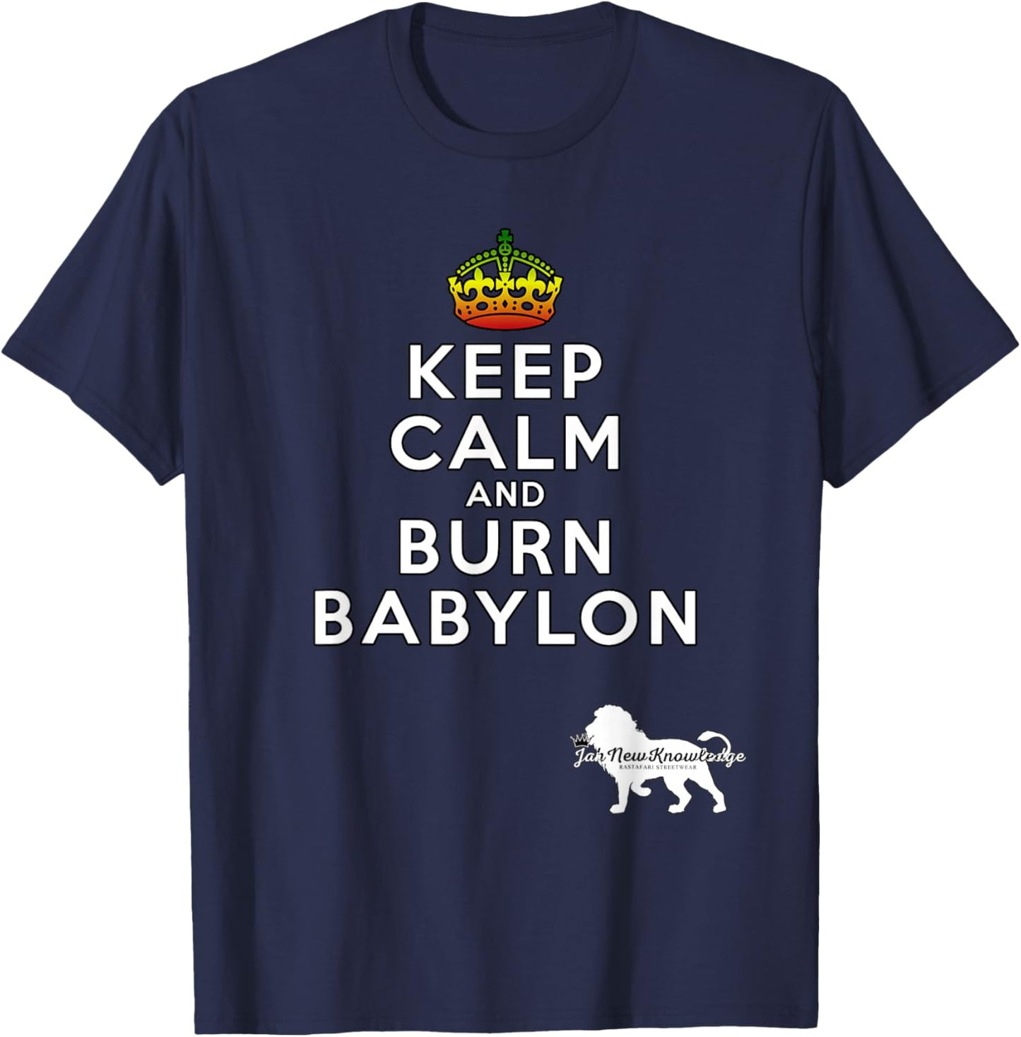 Stay Calm And Burn Babylon Rastafari Rasta Message JNK T-Shirt - T-Shirt | Navy