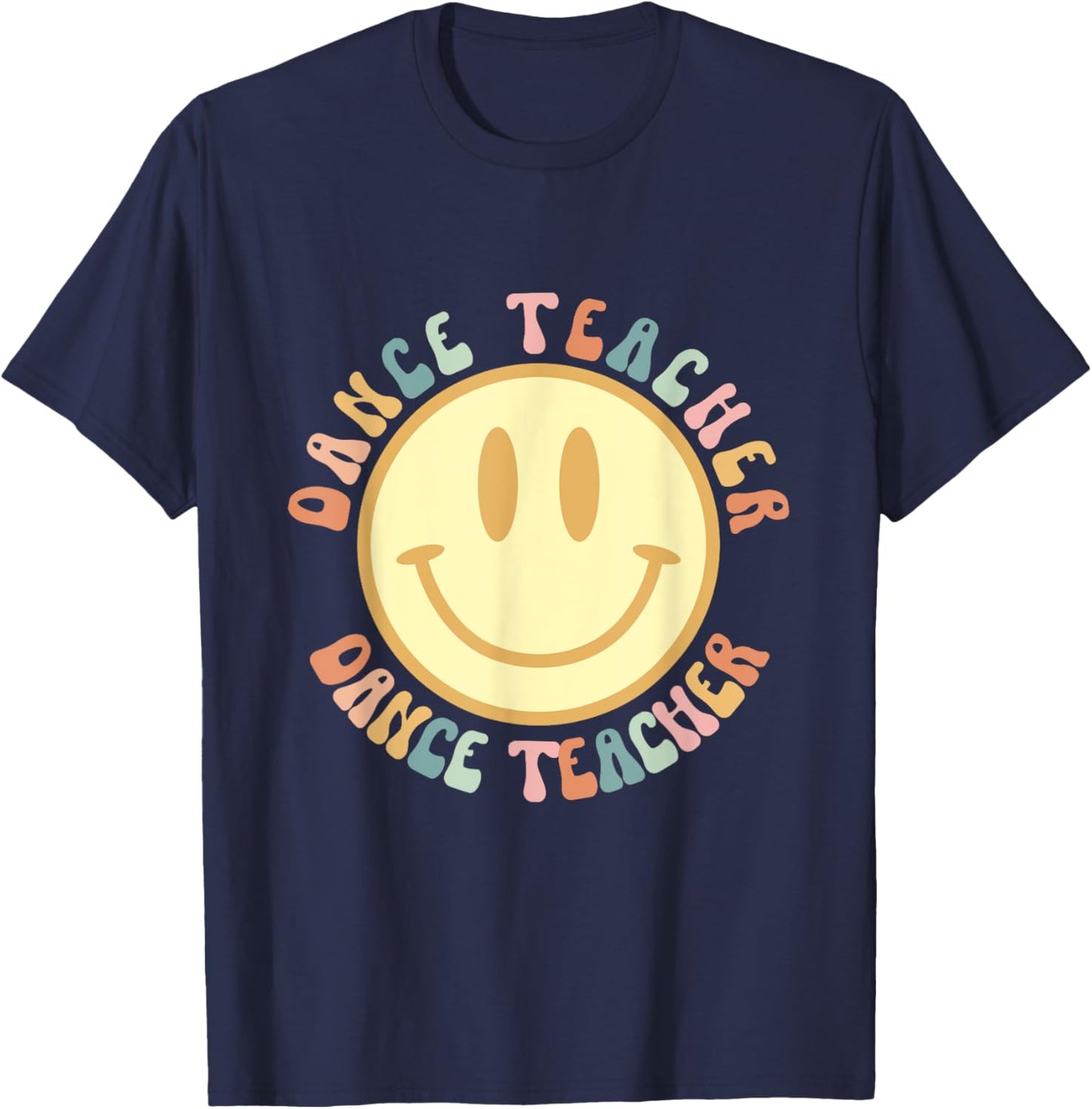 Happy Smiling Face Groovy Retro Dance Teacher Appreciation T-Shirt - T-Shirt | Navy