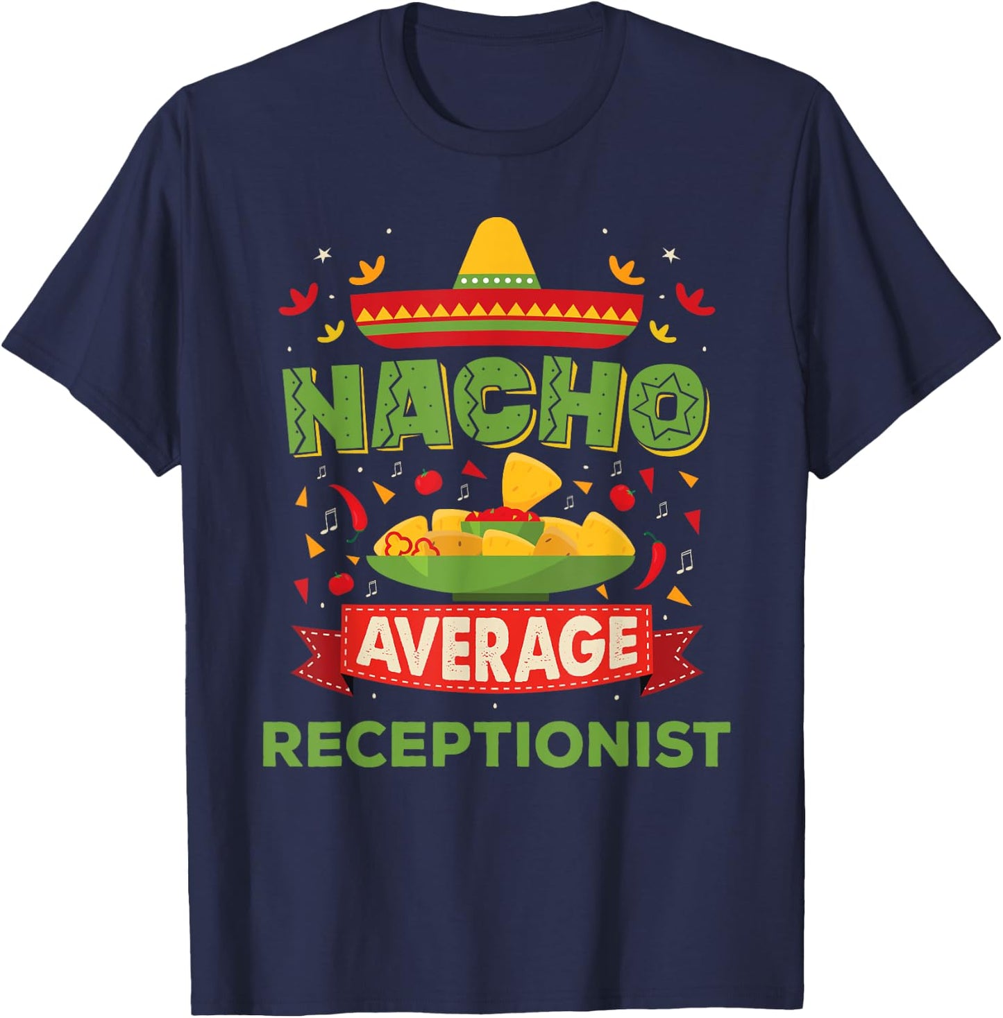 Nacho Average Receptionist Funny Job Birthday Gift T-Shirt - T-Shirt | Navy