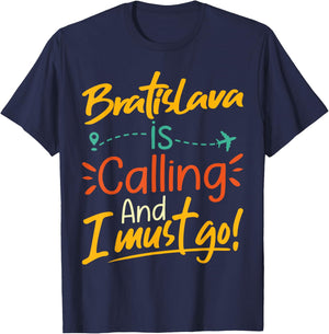 Bratislava Is Calling and I Must Go - Slovakia Travelling T-Shirt - T-Shirt | Navy