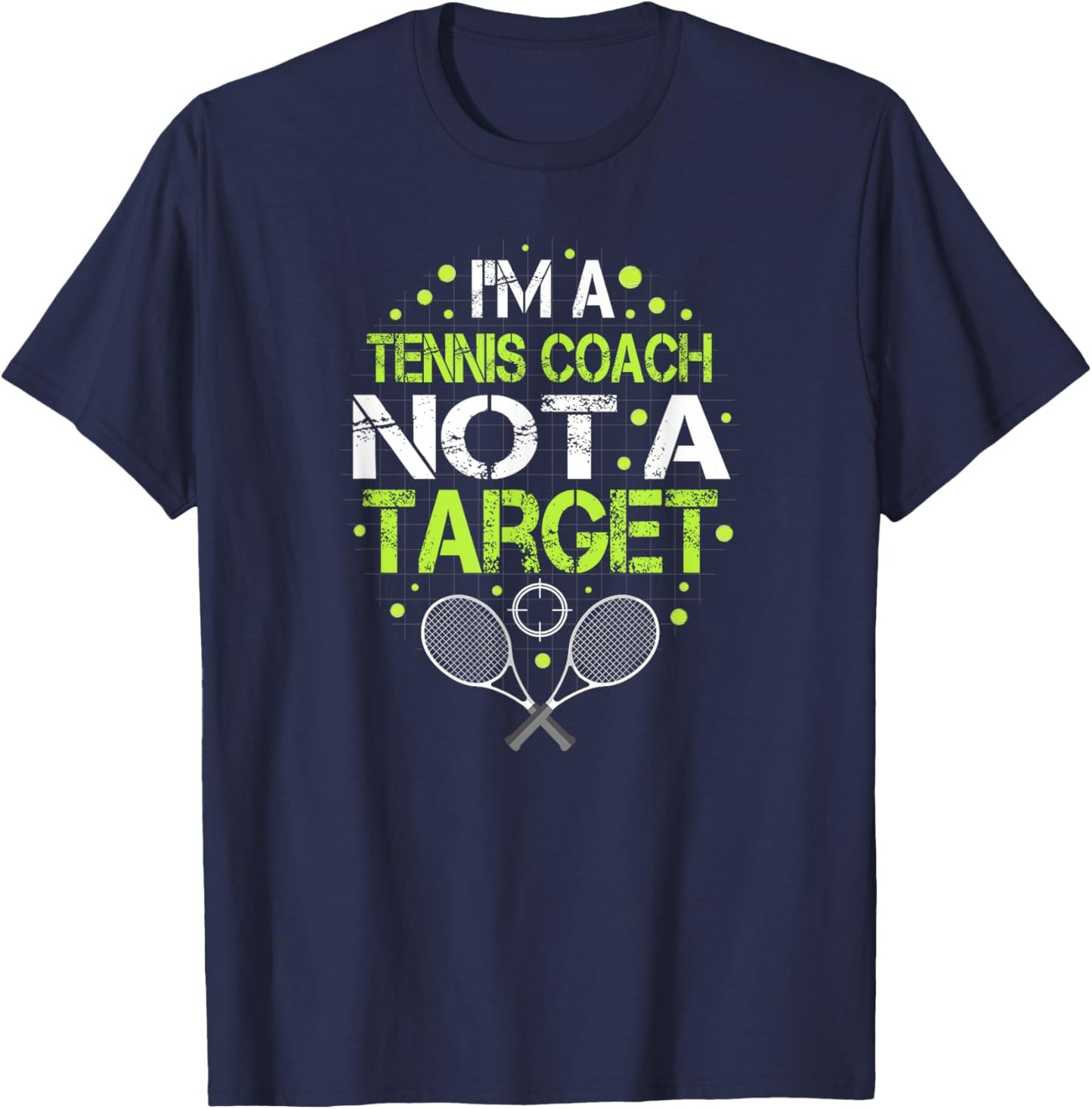 Funny tennis saying I'm Not A Target for tennis coach T-Shirt - T-Shirt | Navy