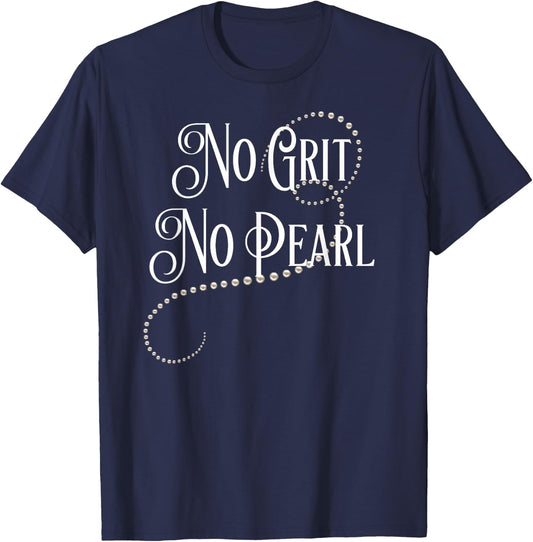 No Grit No Pearl Famous Quote T-Shirt - T-Shirt | Navy
