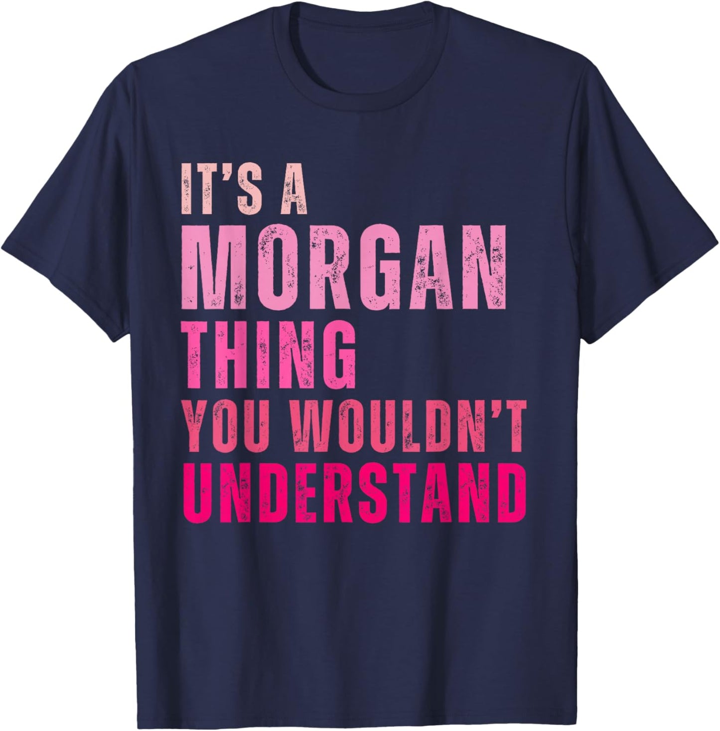 It's A Morgan Thing You Wouldn't Understand Morgan T-Shirt - T-Shirt | Navy
