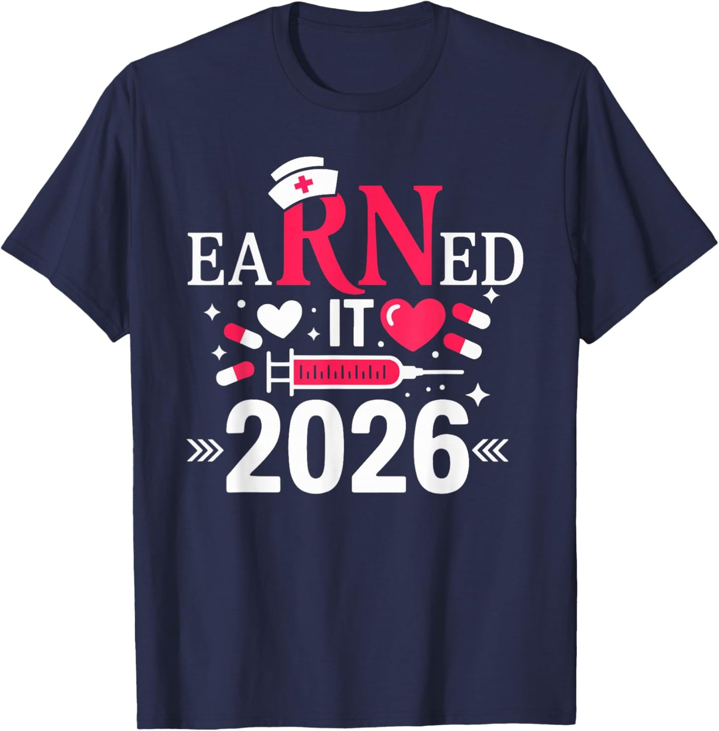 Earned it 2026 for Nurse Graduation or RN LPN Class of 2026 T-Shirt - T-Shirt | Navy