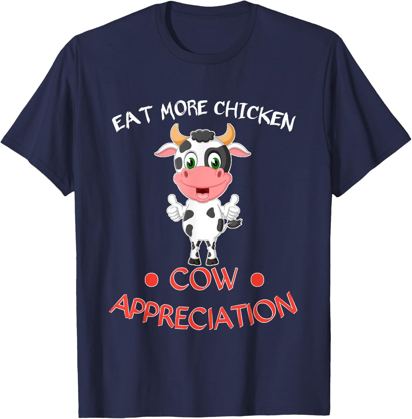 eat more chicken funny Cow appreciation day gift cow lovers T-Shirt - T-Shirt | Navy