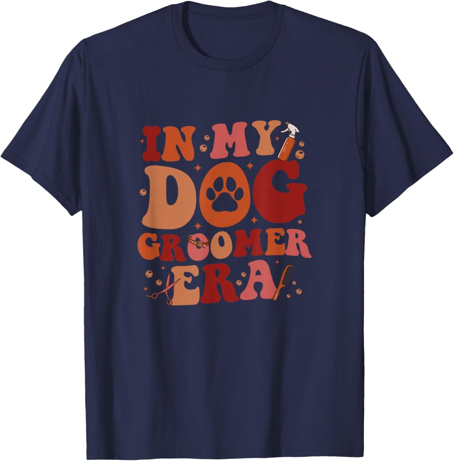 in My Dog Groomer Era Groovy Funny Dog Grooming Pet Stylist T-Shirt - T-Shirt | Navy
