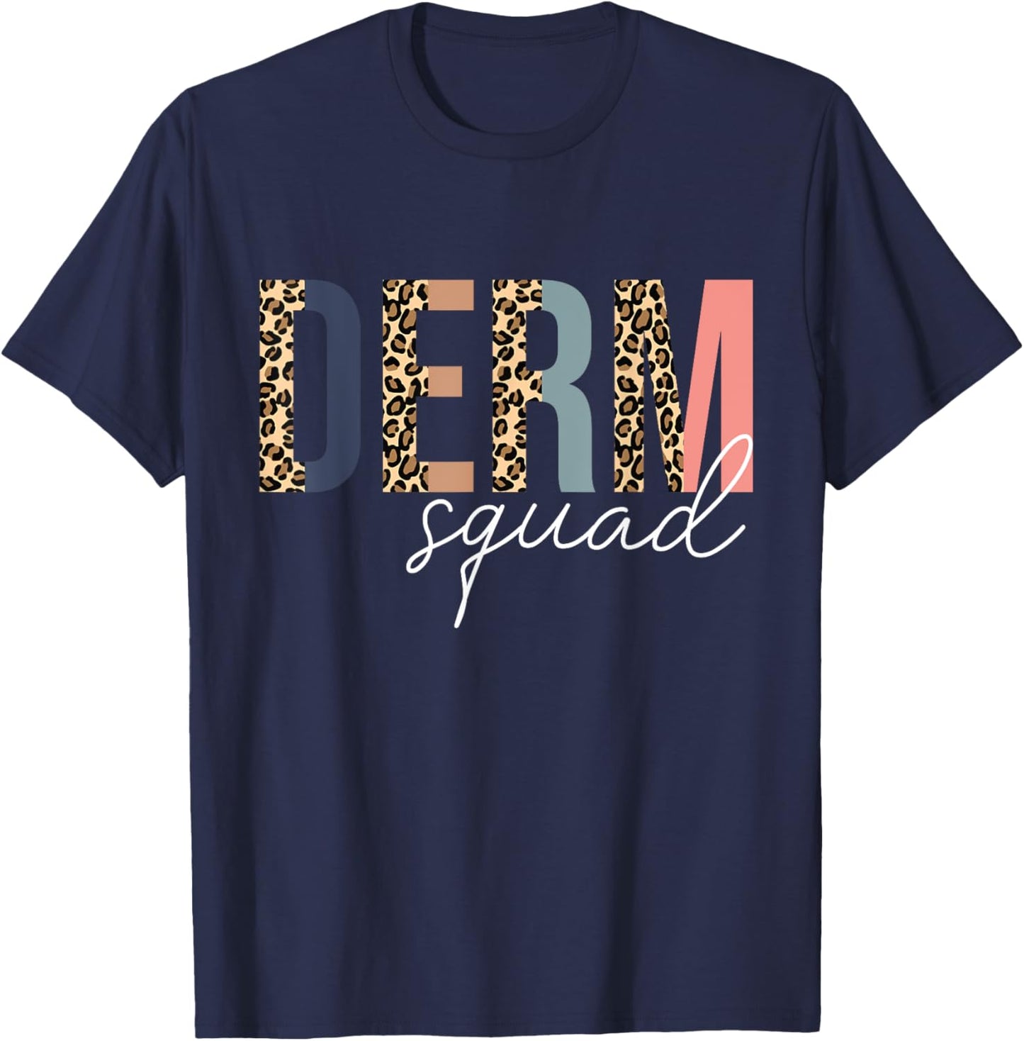 Derm Squad Cosmetic Dermatologist Dermatology T-Shirt - T-Shirt | Navy