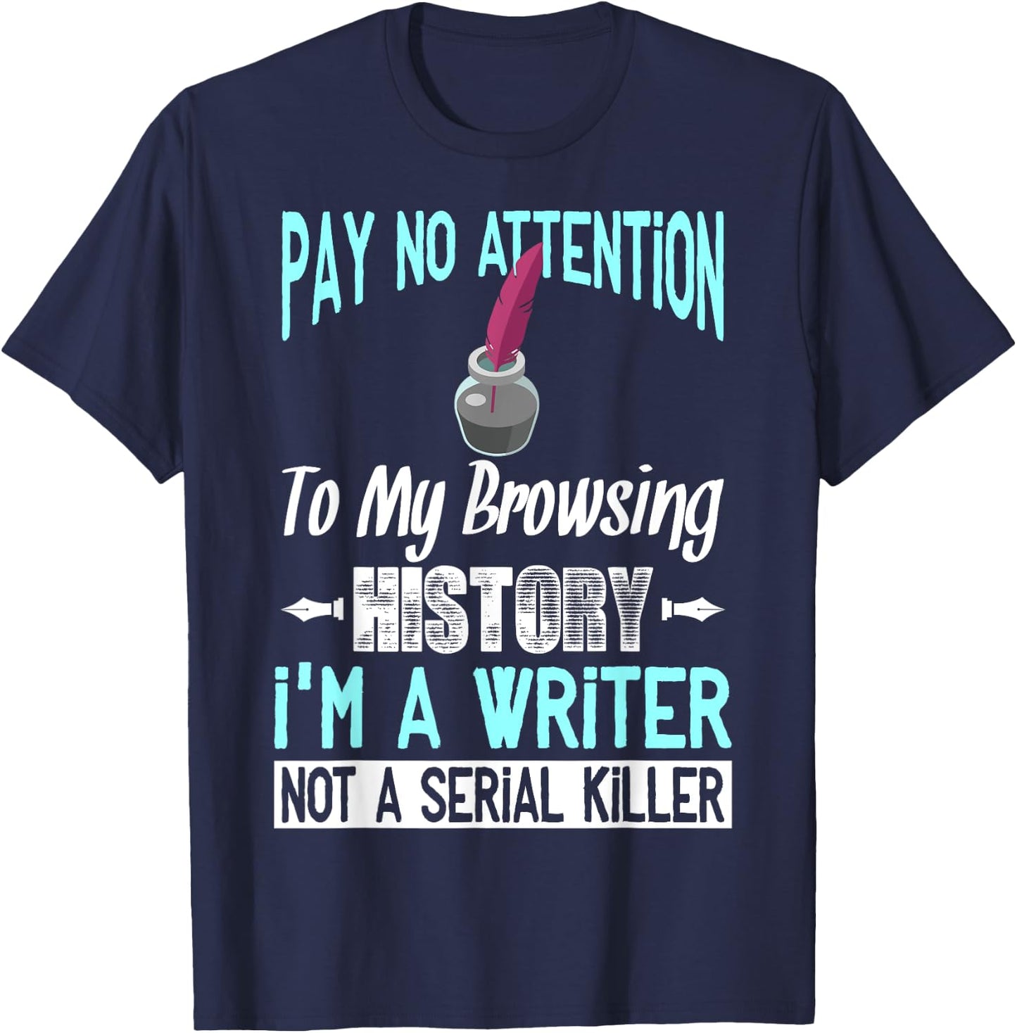 Browsing History I'm A Writer Gift Writer Author T-Shirt - T-Shirt | Navy