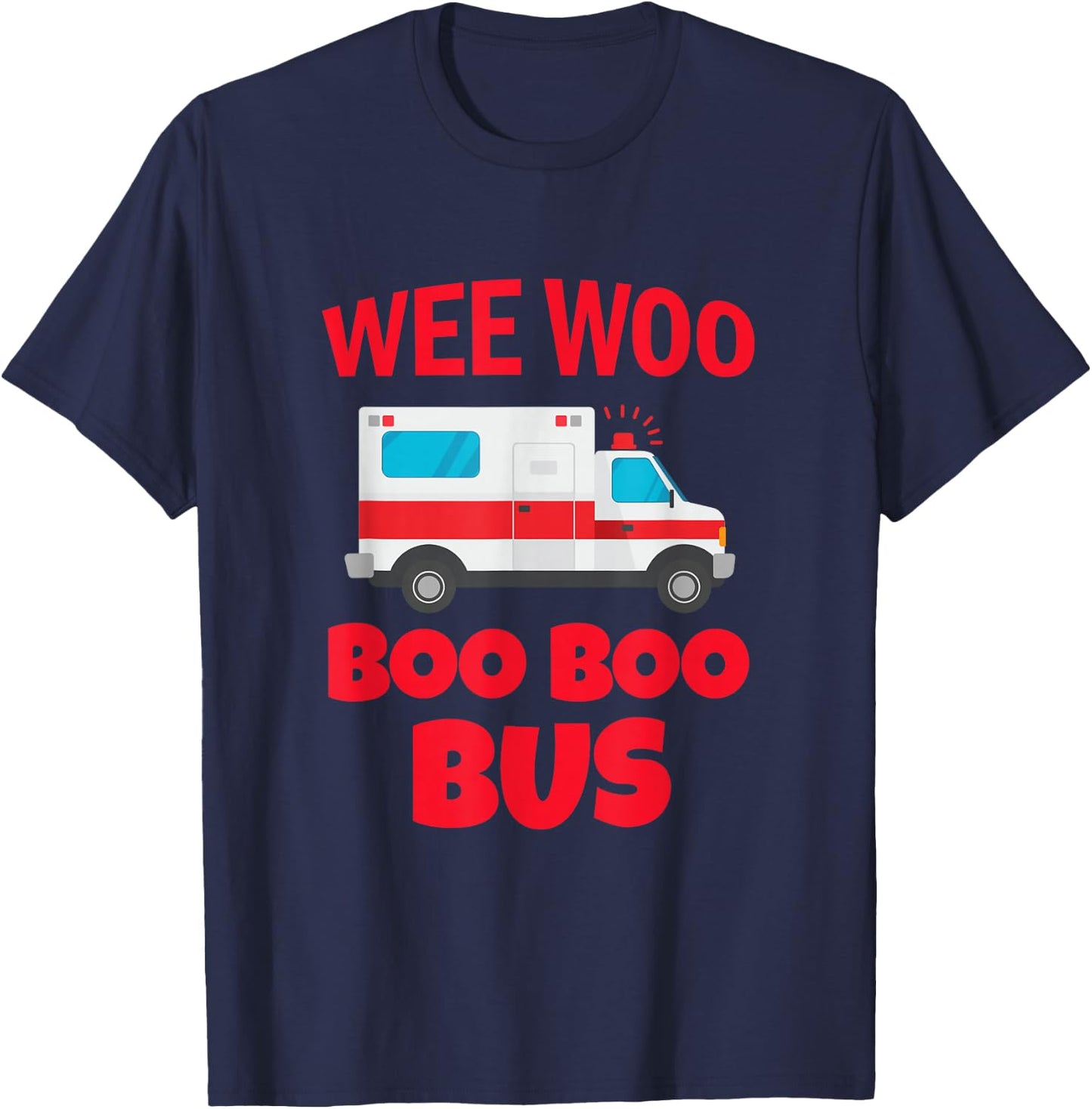 Wee Woo Boo Boo Bus First Responder Funny Ambulance T-Shirt - T-Shirt | Navy