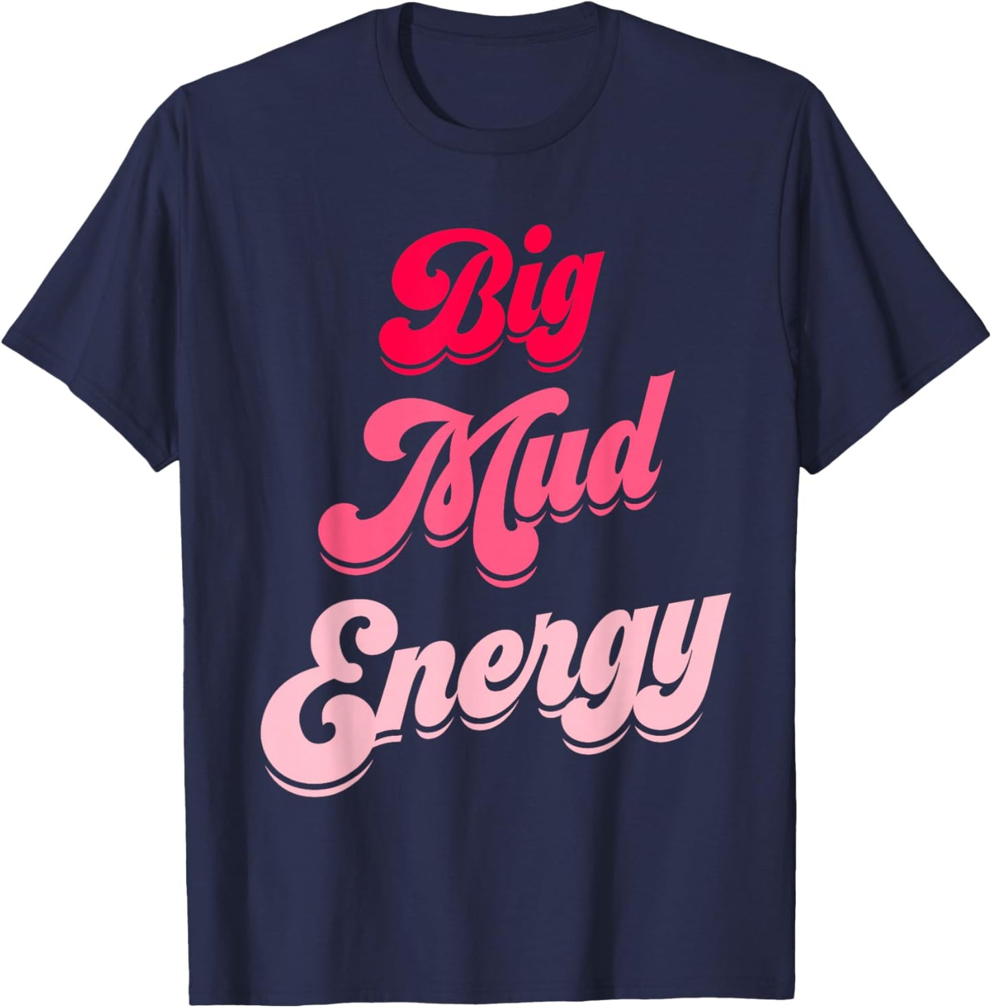Mud Run Team Shirts Pink Women Big Mud Energy 5K Mud Race T-Shirt - T-Shirt | Navy