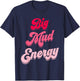 Mud Run Team Shirts Pink Women Big Mud Energy 5K Mud Race T-Shirt - T-Shirt | Navy