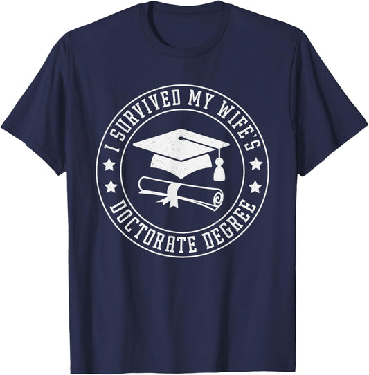I Survived My Wifes Doctorate Degree, Proud Husband Graduate T-Shirt - T-Shirt | Navy