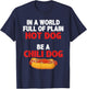 In A World Full Of Plain Hot Dogs, Be A Chili Dog T-Shirt - T-Shirt | Navy
