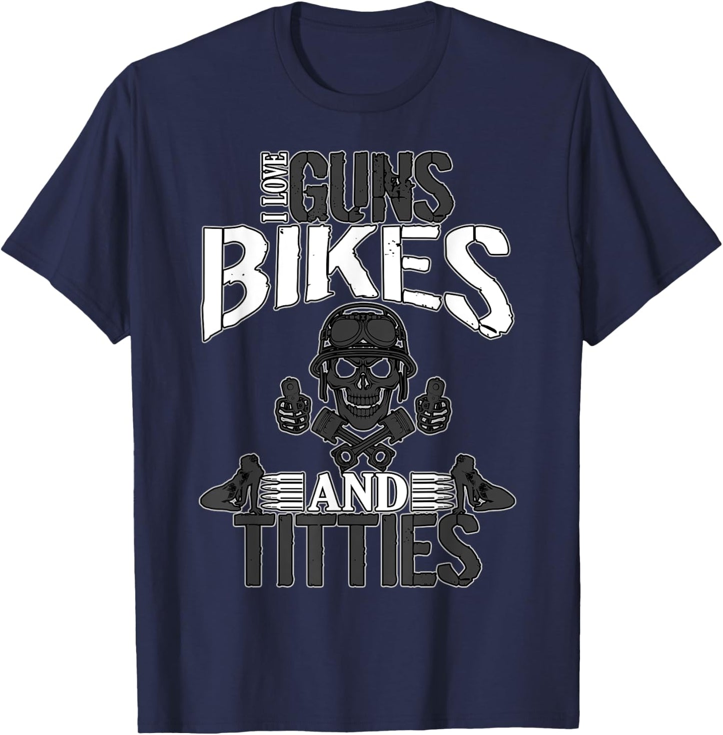 I Love Guns Bikes & Titties Gift Women Ride Pride T-Shirt - T-Shirt | Navy
