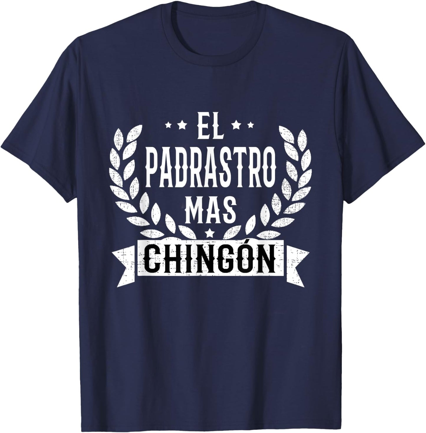 El Padrastro Mas Chingon Spanish Stepdad Fun T-Shirt - T-Shirt | Navy