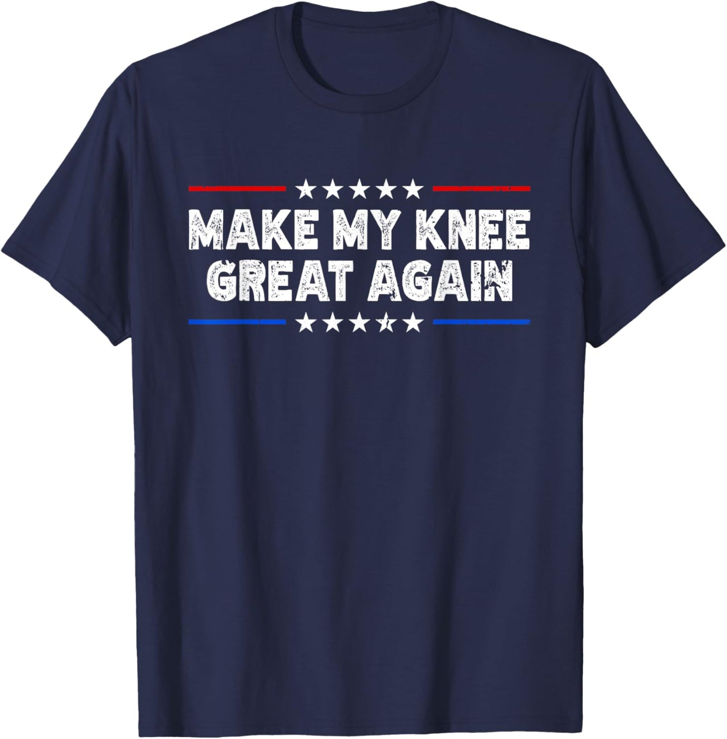 Make My Knee Great Again - Injury Recovery T-Shirt - T-Shirt | Navy