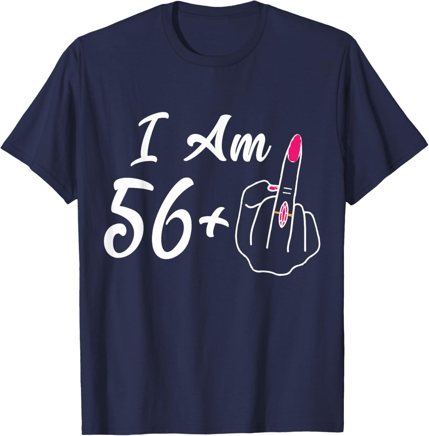 Personalized I Am 56 Plus 1 Middle Finger Funny 57th Women T-Shirt - T-Shirt | Navy