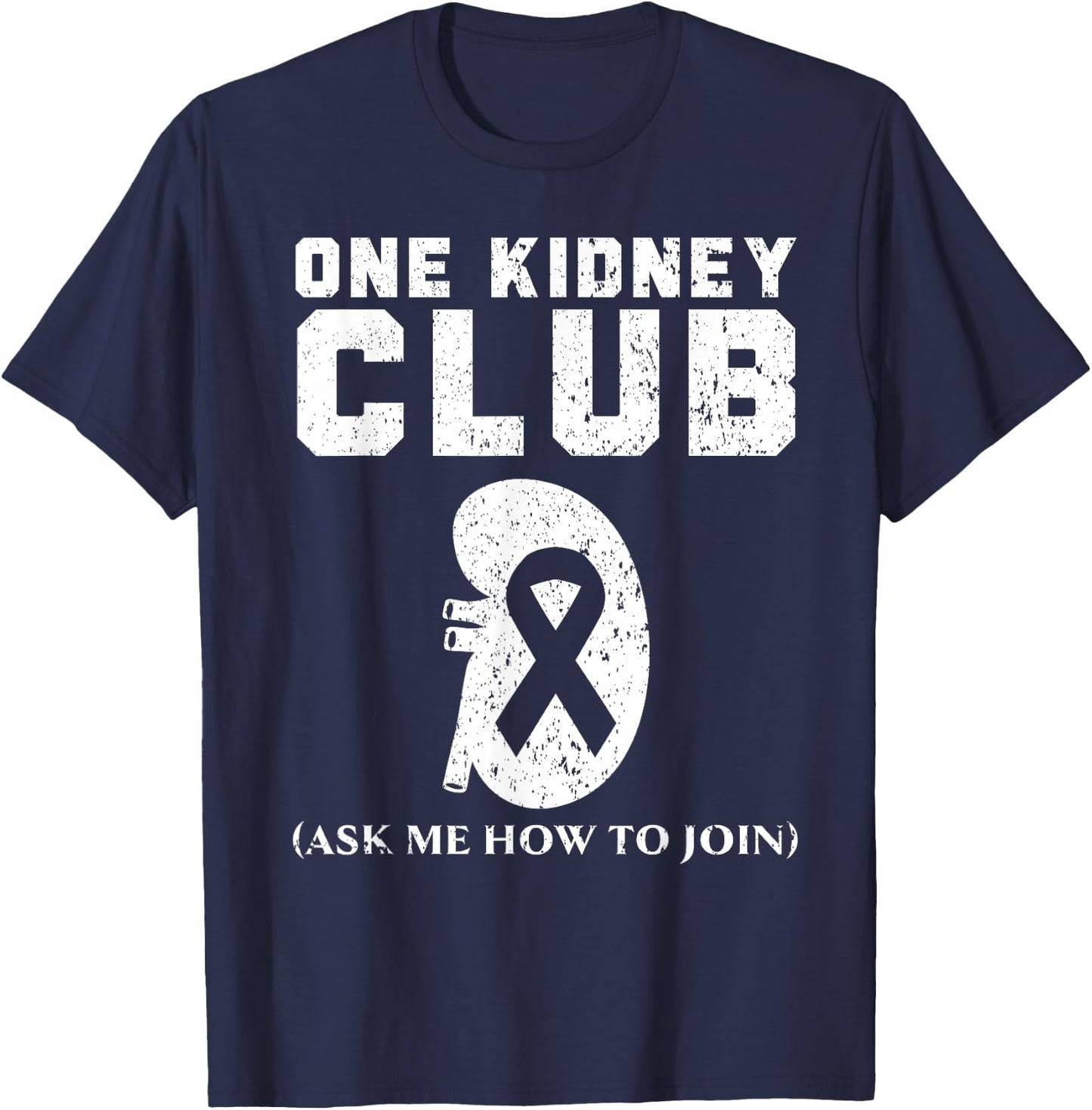 One Kidney Club Ask Me How To Join Organ Donation T-Shirt - T-Shirt | Navy