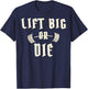 King of juco merch lift big or die T-Shirt - T-Shirt | Navy