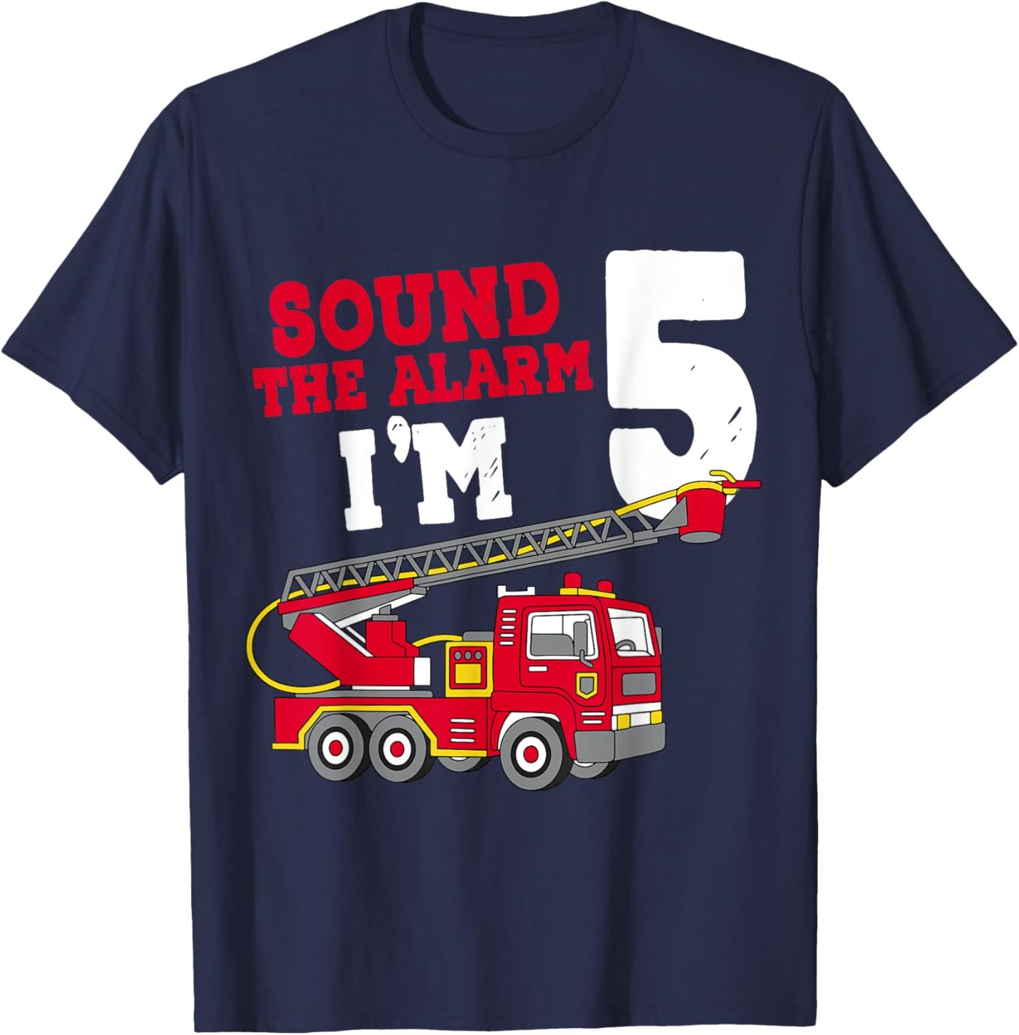 Sound The Alarm I'm 5th Birthday Firefighter Fire Truck 5 T-Shirt - T-Shirt | Navy
