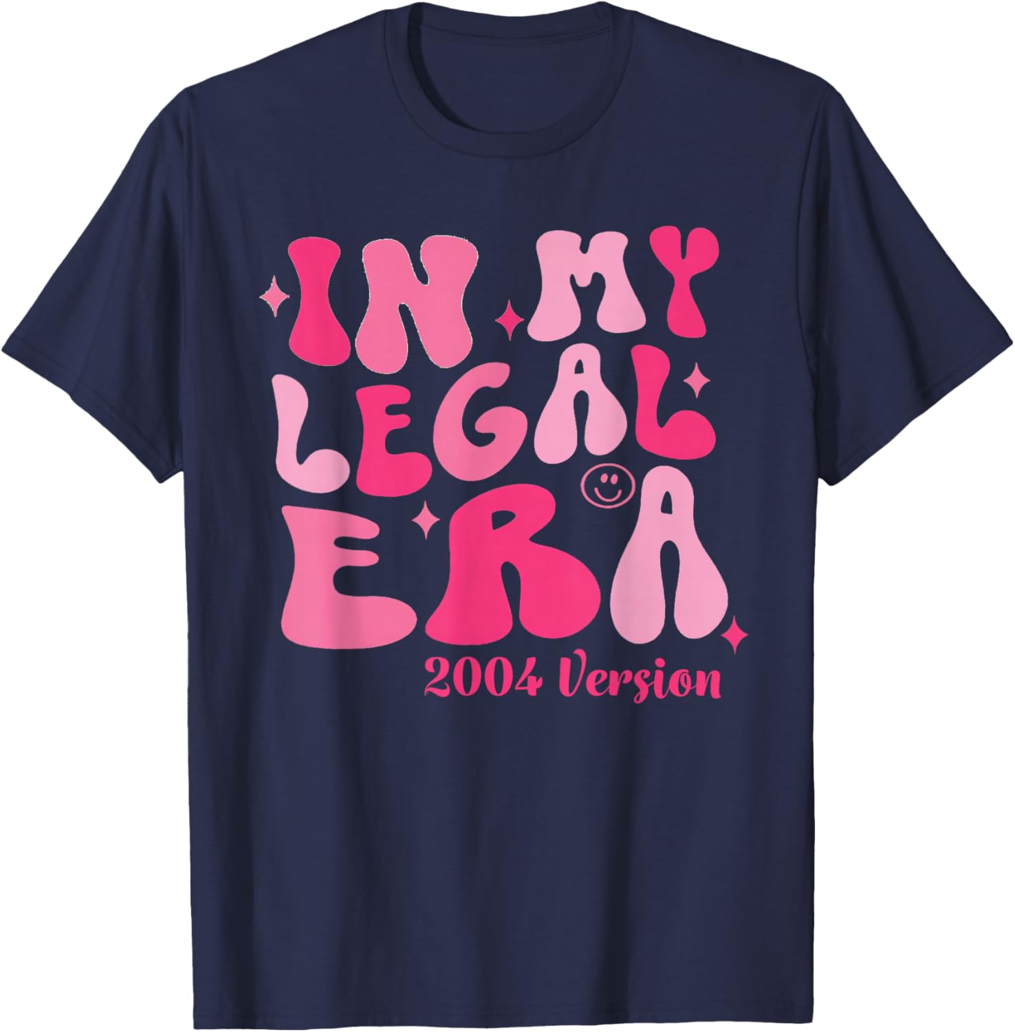 In My Legal Era 2004 Version Cute 21st Birthday 21 Year Old T-Shirt - T-Shirt | Navy