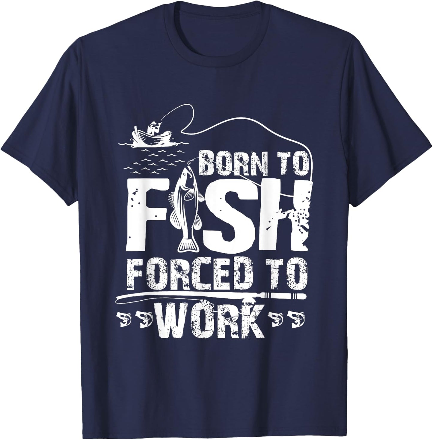 Born To Fish Forced To Work Funny Fisher T-Shirt - T-Shirt | Navy