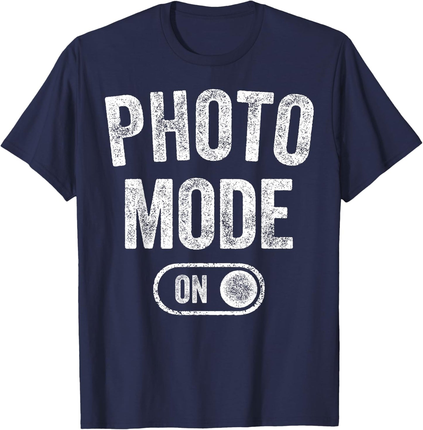 Photo Mode On Funny Photographer Gift Photography Artist T-Shirt - T-Shirt | Navy
