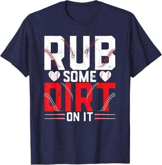 Funny Baseball Lover- Rub Some Dirt on it T-Shirt - T-Shirt | Navy