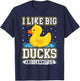 I Like Big Ducks and I Cannot Lie - Rubber Duck T-Shirt - T-Shirt | Navy