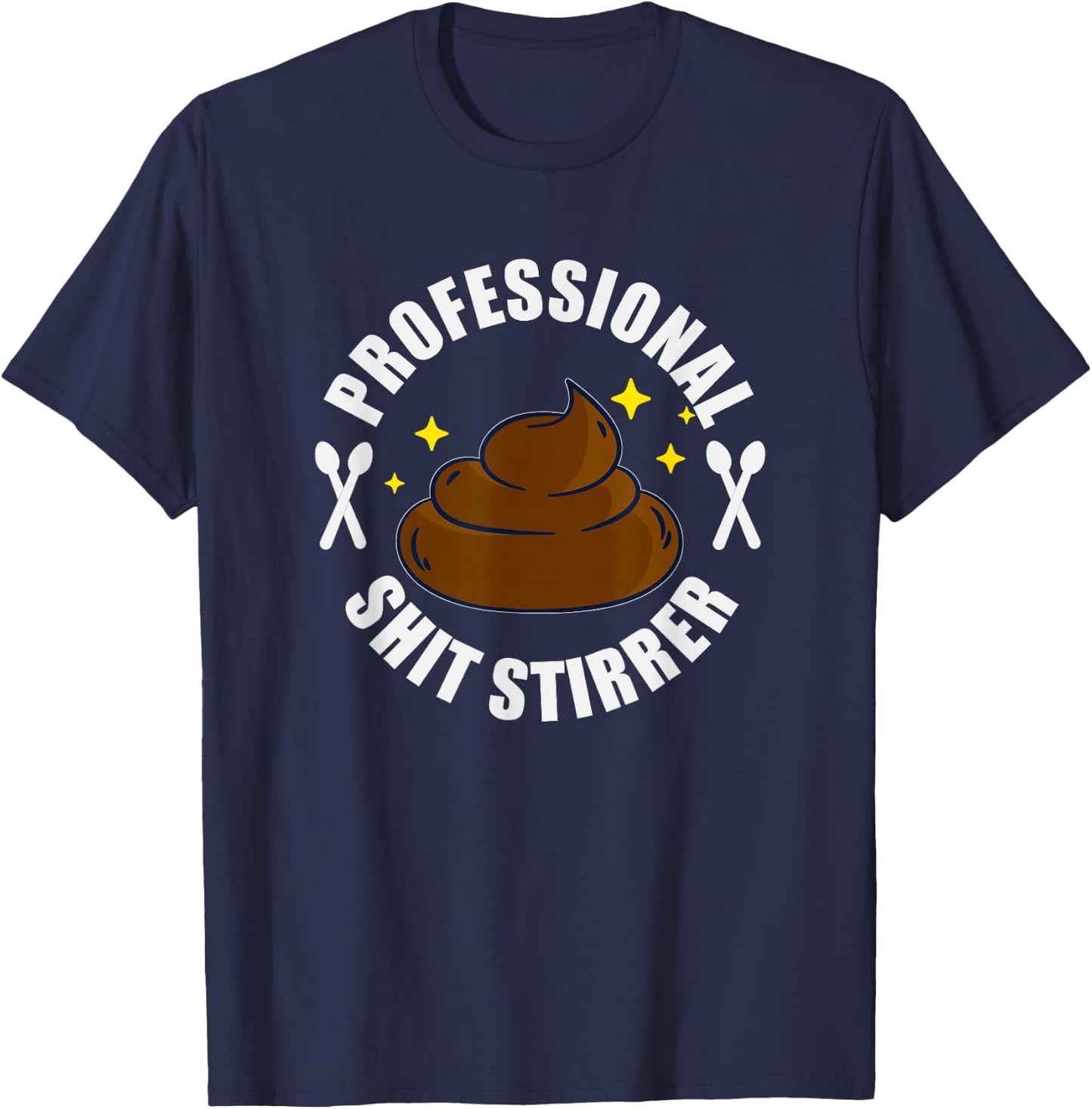 Shit Stirrer Professional - Poo Funny Trouble Maker T-Shirt - T-Shirt | Navy