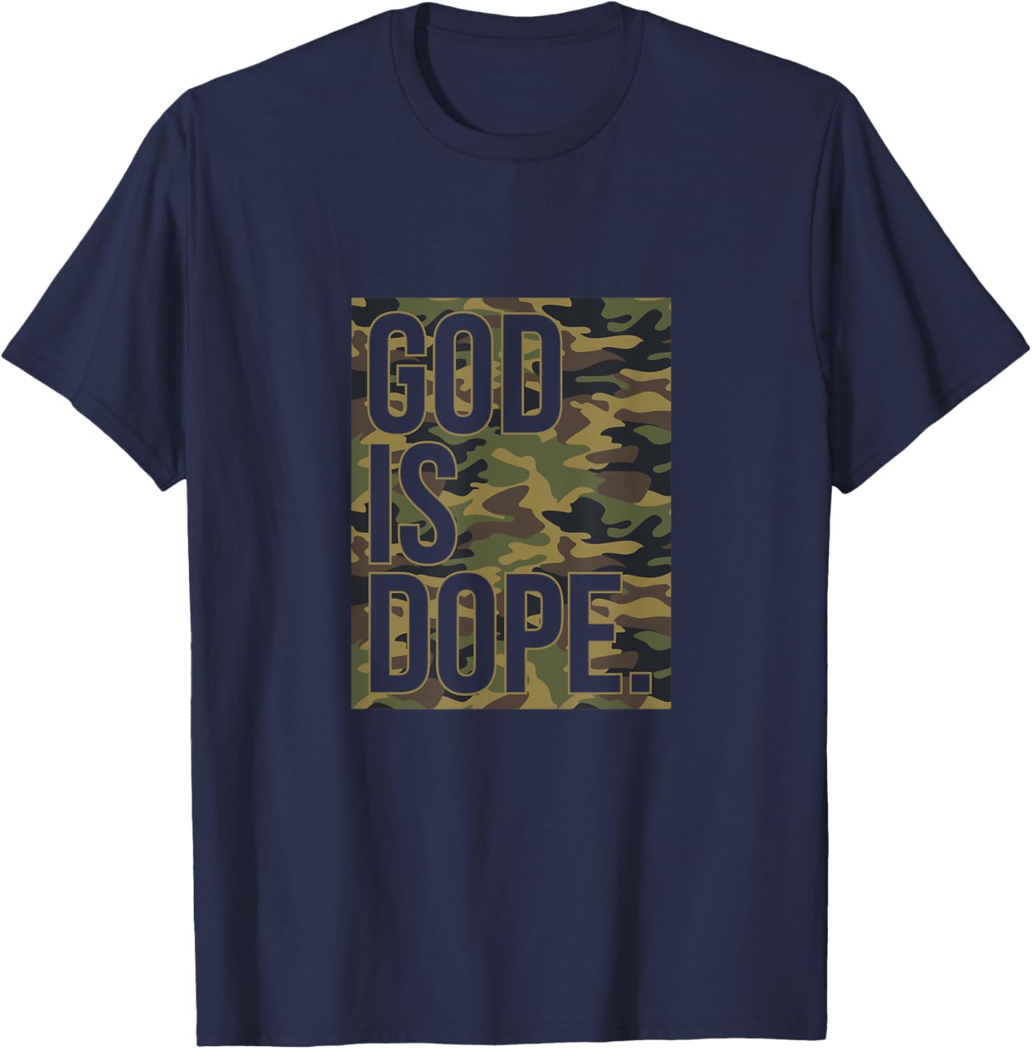 God Is Dope Camo Camouflage Hunting Christian Faith Church T-Shirt - T-Shirt | Navy
