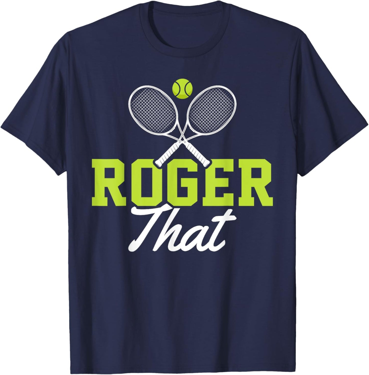Roger That Funny Tennis Lover Novelty Gift T-Shirt - T-Shirt | Navy