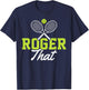 Roger That Funny Tennis Lover Novelty Gift T-Shirt - T-Shirt | Navy
