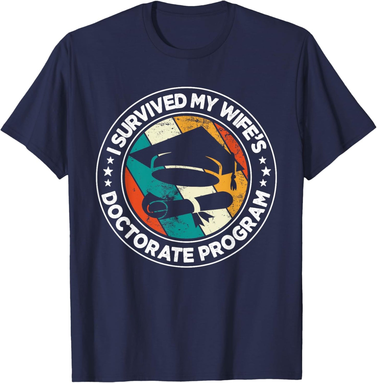 Retro I survived MY wife's Doctorate Program PhD Husband T-Shirt - T-Shirt | Navy